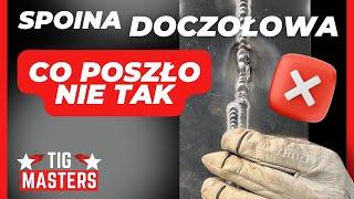 Spawanie TIG. Spoina doczołową - dlaczego tak trudno ją wykonać.