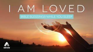 Receiving Bible Blessings while you sleep I AM LOVED Positive Affirmation