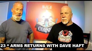 23 inch arms returns with DAVE HAFT