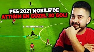 PES 2021 MOBILEDE ATTIĞIM EN GÜZEL 30 GOL 