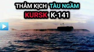 Thảm kịch TÀU NGẦM KURSK  K-141  118 Thủy thủ