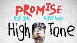 Kid Ink - Promise ft. Fetty Wap High Tone 2015