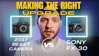 2017 BEAST vs SONY FX30 How to make YOUR Camera Upgrade in 2024