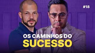 OS CAMINHOS DO SUCESSO PESSOAL E PROFISSIONAL  COMENTE PODCAST #18