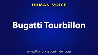 How To Pronounce Bugatti Tourbillon