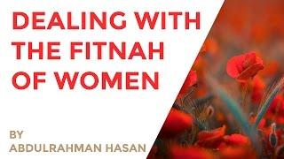 Dealing With The Fitnah Of Women  Ustadh AbdulRahman Hassan