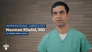 Welcome Nauman Khalid MD - Interventional Cardiology - St. Francis Medical Group