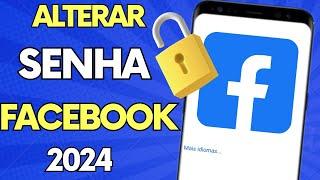 Como Mudar Senha do Facebook Atualizado 2024