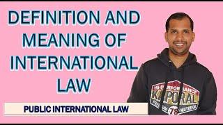Definitions and Meaning of International Law  Public International Law