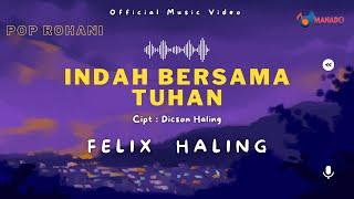 Pop Rohani - Felix Haling - Indah Bersama Tuhan Official Music Video