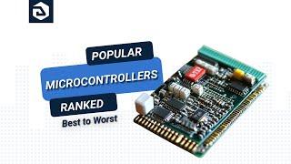 8 Popular Microcontrollers Rank  Best S-Tier to Worst D-Tier?