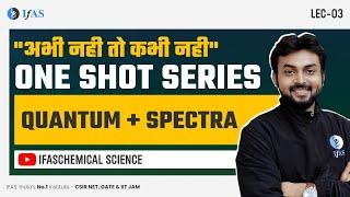 Quantum  Spectra  One Shot Series  CSIR NET 2024  अभी नहीं तो कभी नही IFAS  Lec 3