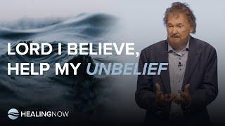 Lord I Believe Help My Unbelief - Healing NOW with Duane Sheriff - June 12 2024