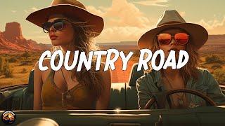 ROAD TRIP VIBES  Playlist Make Your Feel Better & Enjoy Driving  Chillin Country Songs 
