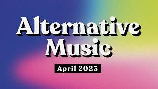 Alternative Music  April 2023 Playlist