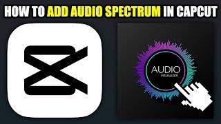 How To Add Audio Spectrum In CapCut 2024