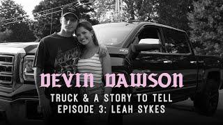 Devin Dawson with Leah Sykes - Truck & A Story To Tell Episode 3