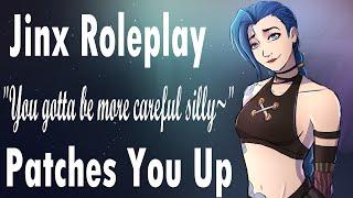 Jinx Patches You Up You gotta be more careful silly Caring ASMR Roleplay Arcane Love You