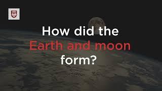 How Did the Earth and Moon Form UChicago Explainer Series