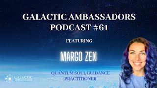 #61 Galactic Ambassadors Podcast ft. Margo Zen QSG Practitioner