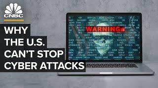 Why The U.S. Cant Stop Cyber Attacks