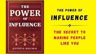The Power of Influence The Secret to Making People Like You Audiobook