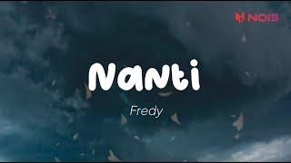 Fredy - Nanti Lirik