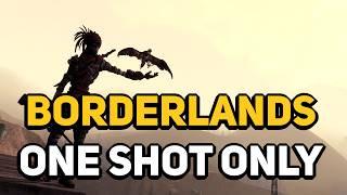 Can You Beat BORDERLANDS With Only 1-Shots?