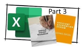 Part 3 - Journal Entries worksheet - Create an accounting system using Excel