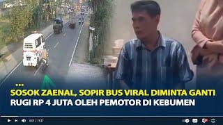 Sosok Zaenal Sopir Bus Viral Diminta Ganti Rugi Rp 4 Juta di Kebumen CCTV Ungkap Kebenaran