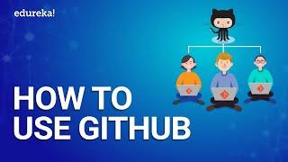 How to use GitHub  What is GitHub  Git and GitHub Tutorial  DevOps Training  Edureka