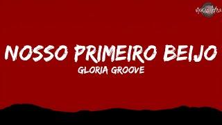 Gloria Groove - Nosso Primeiro Beijo LetraLegendado