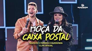 Nadson O Ferinha e Klessinha - Moça da Caixa Postal Clipe Oficial