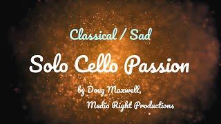 Solo Cello Passion • Doug Maxwell  Media Right Productions • Classical  Sad Music 1 Hour Version