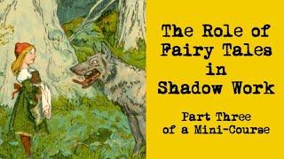 The Role of Fairy Tales in Shadow Work for Artists Part Three of a Mini-Course