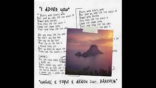 Hugel & Topic & Arash feat. Daecolm - I Adore You 2024 audio