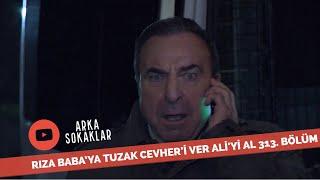 Rıza Babaya Tuzak Cevheri Ver Aliyi Al 313. Bölüm