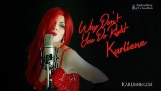 Karliene - Why Dont You Do Right