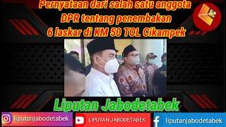 Pernyataan dari salah satu anggota DPR tentang penembakan 6 laskar di KM 50 TOL Cikampek