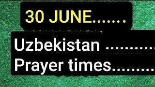 June 30  Uzbekistan Prayer Times