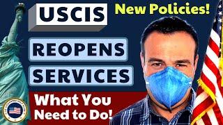 USCIS Reopens Services New Policies What You Need to Do