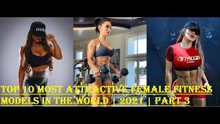 Top 10 Most Attractive Female Fitness Models In The World  2021  Part 3