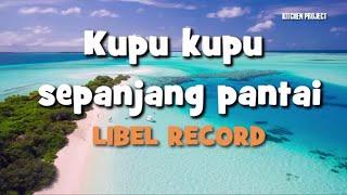 LAGU MALUKU  KUPU KUPU SEPANJANG PANTAI Voc. LIBEL RECORD Lyric