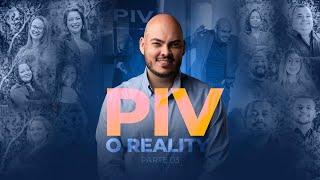 PIV - O REALITY DO MERCADO IMOBILIÁRIO - EP 03
