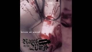 Raped by the World - Abuse me Again