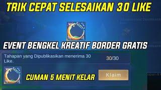 TRIK CEPAT DAPETIN 30 LIKE DI EVENT BENGKEL KREATIF HANYA 5 MENIT SELESAI MISI 30 LIKE BORDER GRATIS