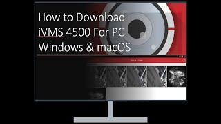 How to Download iVMS 4500 For PC - Windows & macOS