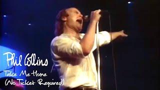 Phil Collins - Take Me Home No Ticket Required 1985