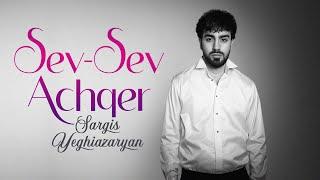 Sargis Yeghiazaryan - Sev Sev Achqer