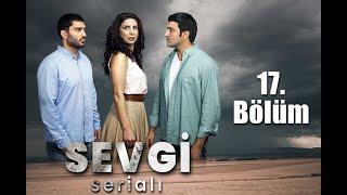 Sevgi serialı 17-ci bölüm BÜTÜN BÖLÜMLƏR METAFLİX-DƏ ARB TV-də hər şənbə 1300-da